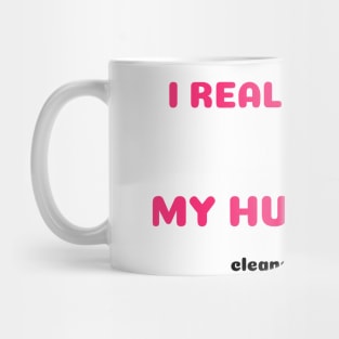 Funny Sayings He Cleans Bathroom Graphic Humor Original Artwork Silly Gift Ideas Mug